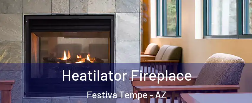 Heatilator Fireplace Festiva Tempe - AZ