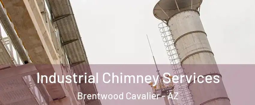 Industrial Chimney Services Brentwood Cavalier - AZ