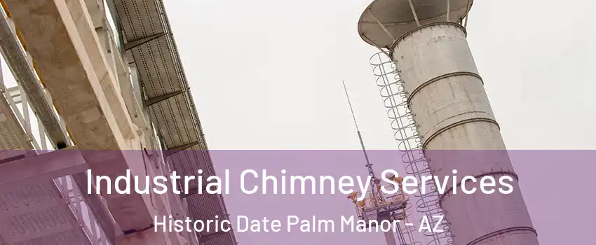 Industrial Chimney Services Historic Date Palm Manor - AZ