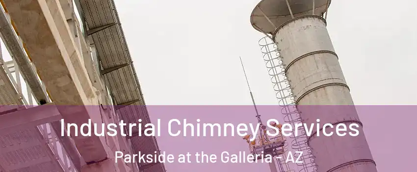 Industrial Chimney Services Parkside at the Galleria - AZ