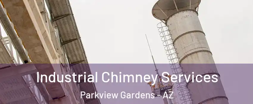 Industrial Chimney Services Parkview Gardens - AZ