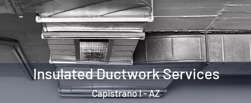 Insulated Ductwork Services Capistrano I - AZ