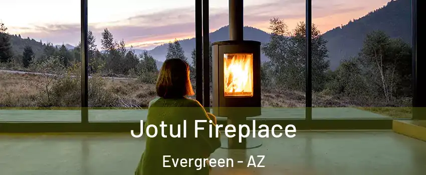 Jotul Fireplace Evergreen - AZ
