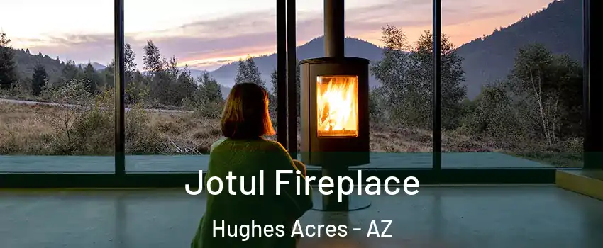 Jotul Fireplace Hughes Acres - AZ