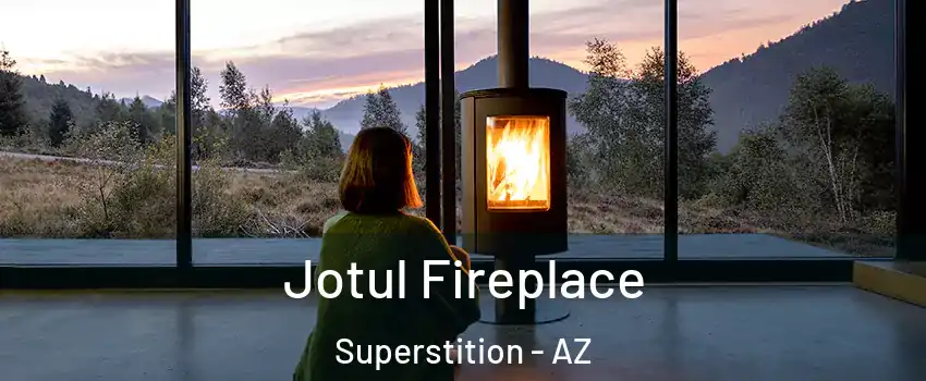 Jotul Fireplace Superstition - AZ