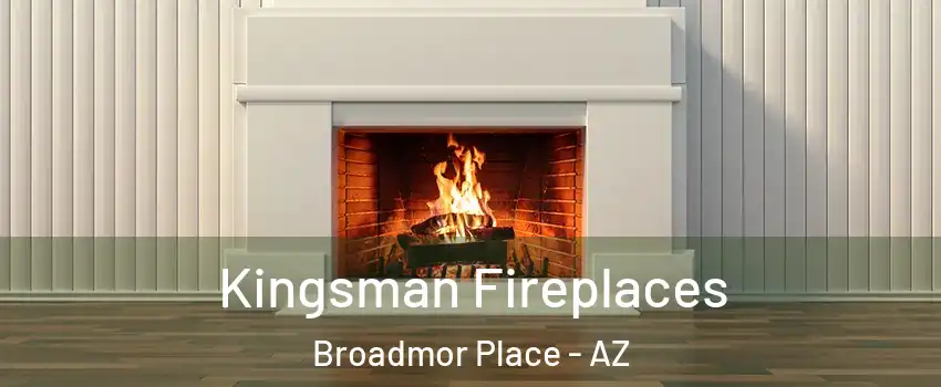 Kingsman Fireplaces Broadmor Place - AZ