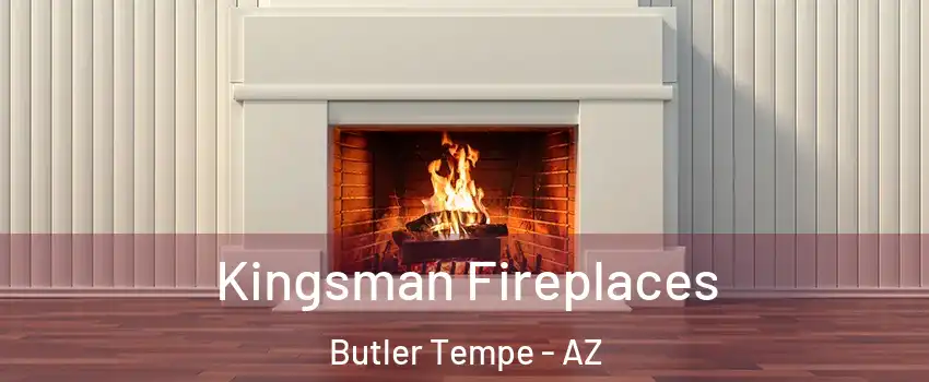 Kingsman Fireplaces Butler Tempe - AZ