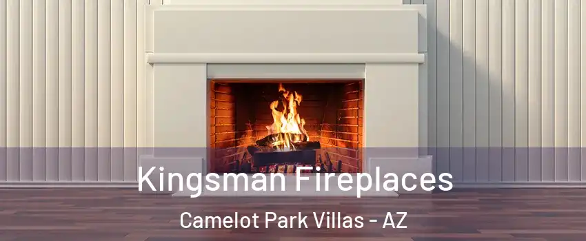 Kingsman Fireplaces Camelot Park Villas - AZ