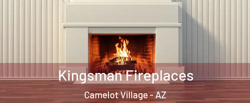 Kingsman Fireplaces Camelot Village - AZ