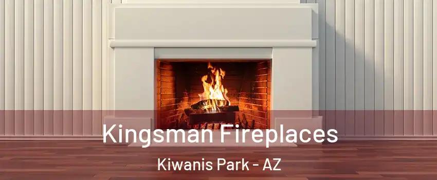 Kingsman Fireplaces Kiwanis Park - AZ