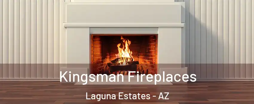 Kingsman Fireplaces Laguna Estates - AZ