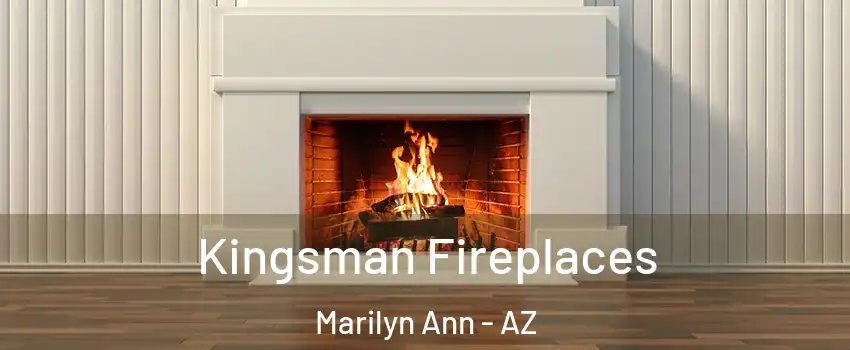 Kingsman Fireplaces Marilyn Ann - AZ