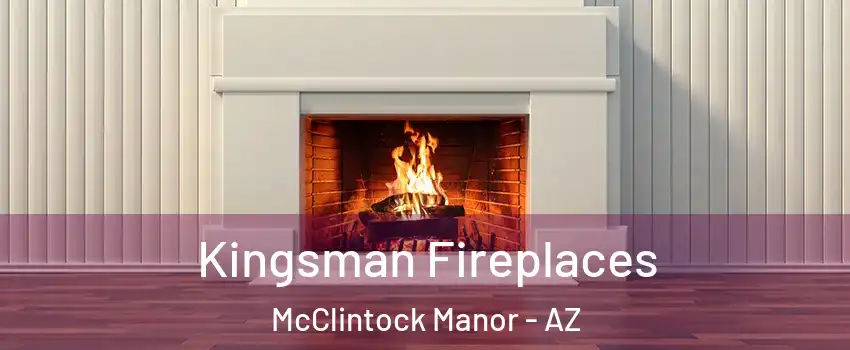 Kingsman Fireplaces McClintock Manor - AZ