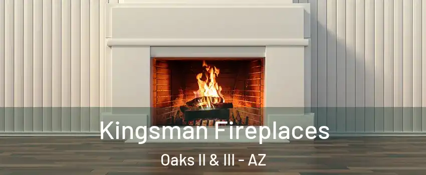 Kingsman Fireplaces Oaks II & III - AZ
