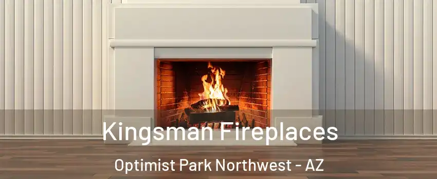 Kingsman Fireplaces Optimist Park Northwest - AZ