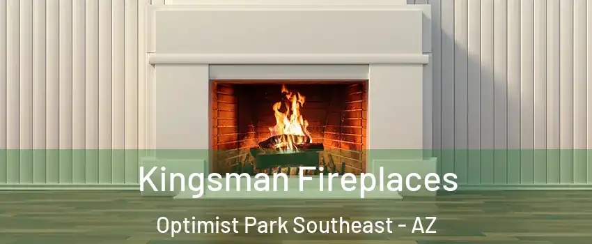 Kingsman Fireplaces Optimist Park Southeast - AZ