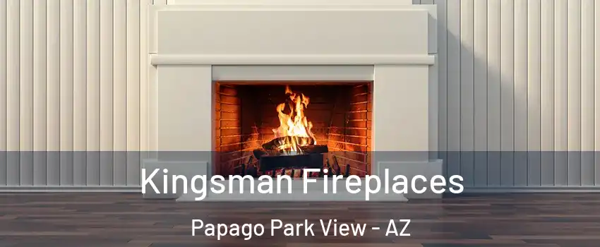 Kingsman Fireplaces Papago Park View - AZ