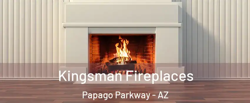 Kingsman Fireplaces Papago Parkway - AZ