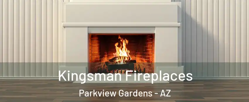 Kingsman Fireplaces Parkview Gardens - AZ