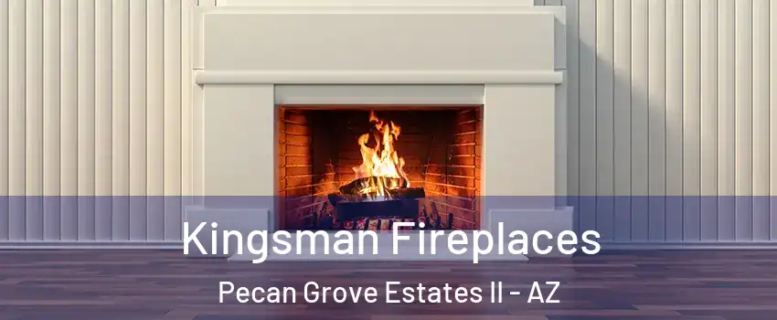 Kingsman Fireplaces Pecan Grove Estates II - AZ