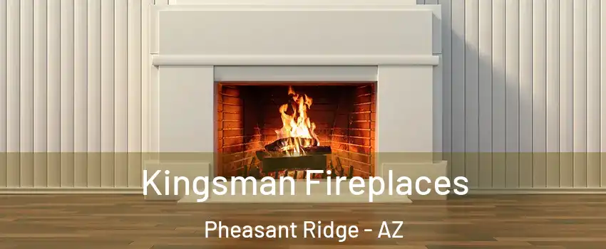 Kingsman Fireplaces Pheasant Ridge - AZ