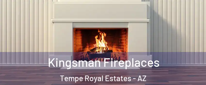 Kingsman Fireplaces Tempe Royal Estates - AZ