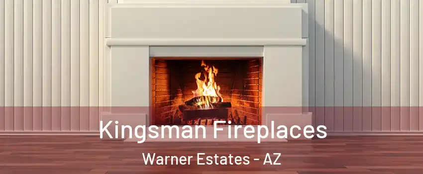 Kingsman Fireplaces Warner Estates - AZ