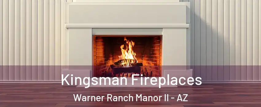 Kingsman Fireplaces Warner Ranch Manor II - AZ