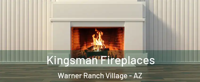 Kingsman Fireplaces Warner Ranch Village - AZ
