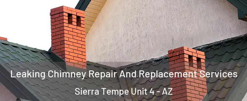 Leaking Chimney Repair And Replacement Services Sierra Tempe Unit 4 - AZ