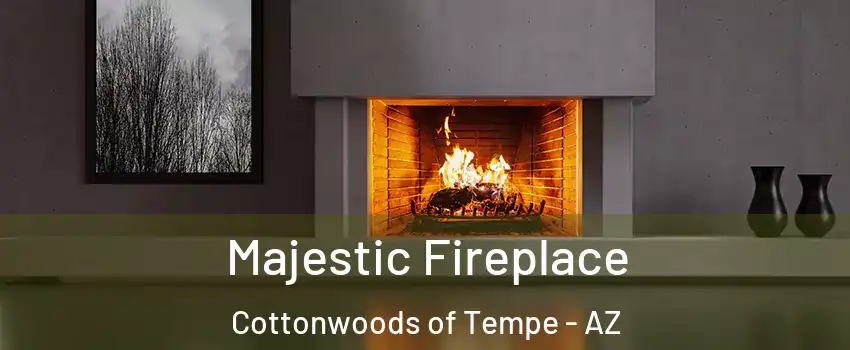 Majestic Fireplace Cottonwoods of Tempe - AZ