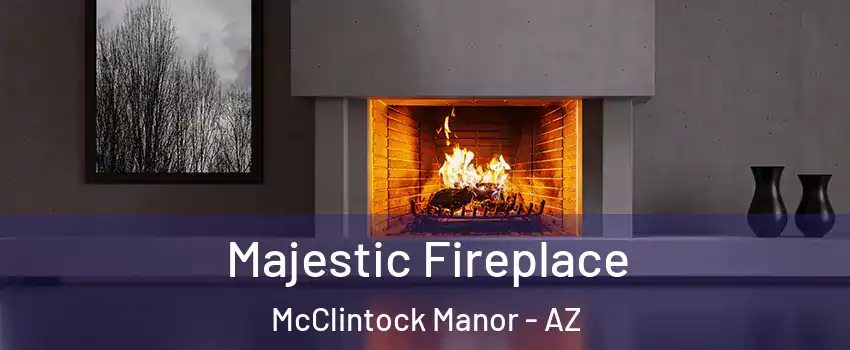 Majestic Fireplace McClintock Manor - AZ