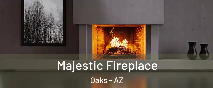 Majestic Fireplace Oaks - AZ