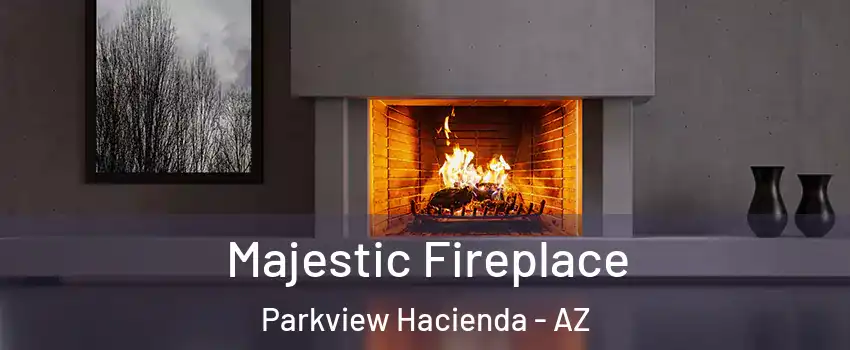 Majestic Fireplace Parkview Hacienda - AZ