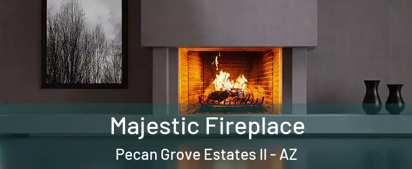 Majestic Fireplace Pecan Grove Estates II - AZ