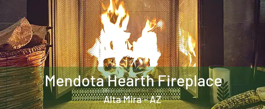 Mendota Hearth Fireplace Alta Mira - AZ