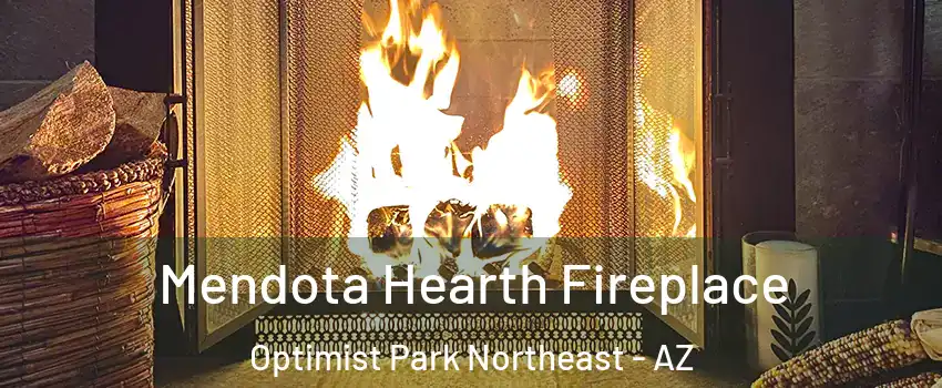 Mendota Hearth Fireplace Optimist Park Northeast - AZ