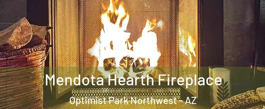 Mendota Hearth Fireplace Optimist Park Northwest - AZ