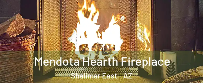 Mendota Hearth Fireplace Shalimar East - AZ