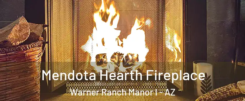 Mendota Hearth Fireplace Warner Ranch Manor I - AZ
