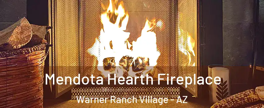 Mendota Hearth Fireplace Warner Ranch Village - AZ
