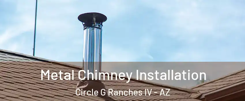 Metal Chimney Installation Circle G Ranches IV - AZ