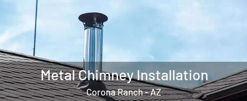 Metal Chimney Installation Corona Ranch - AZ
