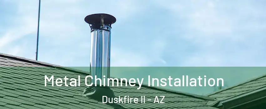 Metal Chimney Installation Duskfire II - AZ