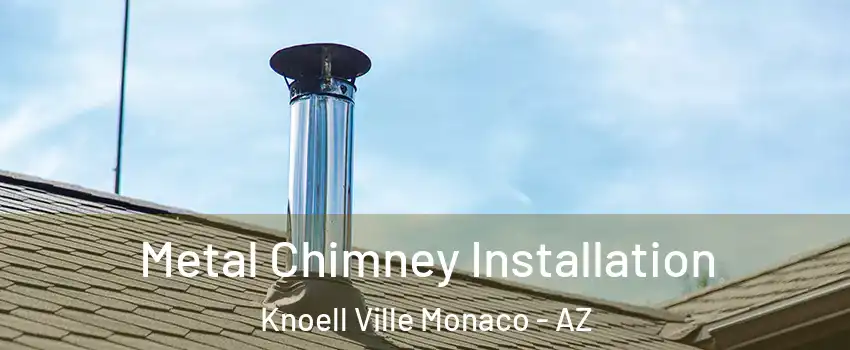 Metal Chimney Installation Knoell Ville Monaco - AZ