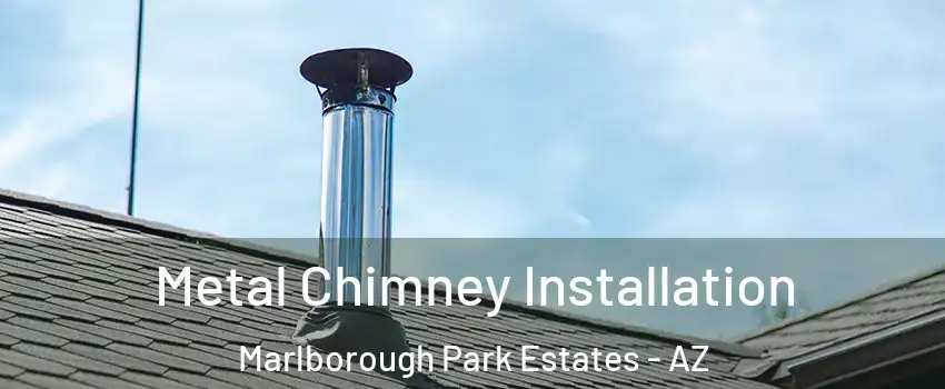 Metal Chimney Installation Marlborough Park Estates - AZ