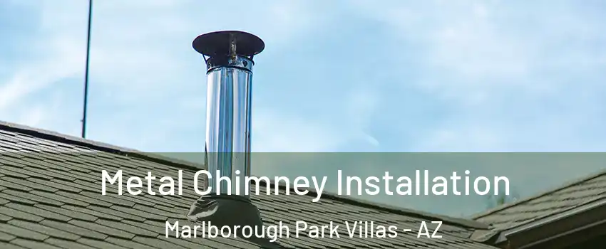Metal Chimney Installation Marlborough Park Villas - AZ