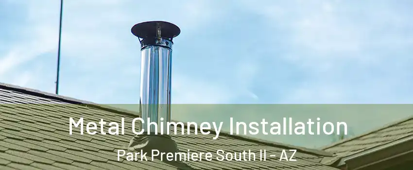 Metal Chimney Installation Park Premiere South II - AZ