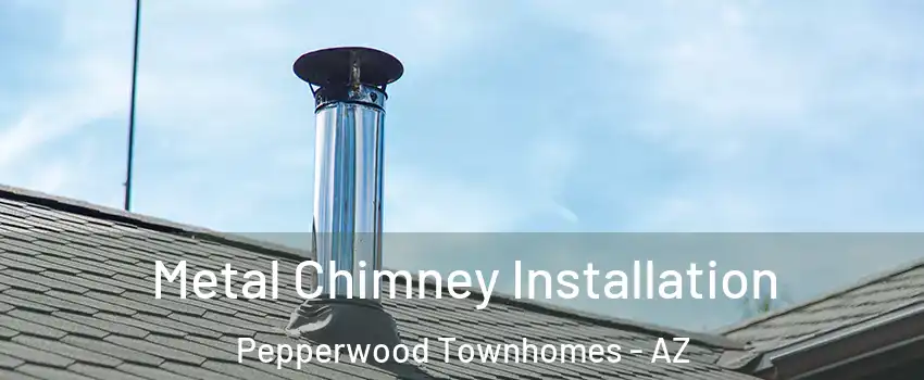 Metal Chimney Installation Pepperwood Townhomes - AZ