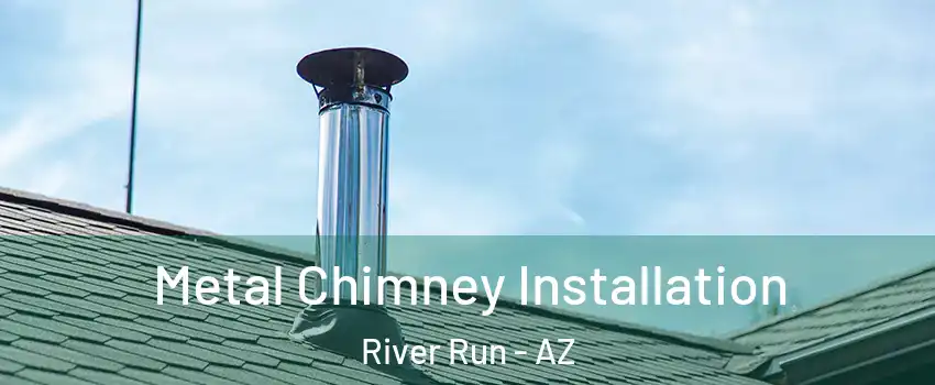 Metal Chimney Installation River Run - AZ